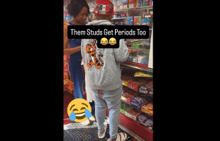 Stud Forgets She Was A Woman And Didn’t Know She Was On Her Period