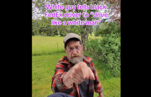 White Guy Tells Black Fed Ex Driver To Drive Like A White Man After Going 15 Mph That The Gps Told Him To Go On Private Property
